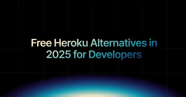 img of Free Heroku Alternatives in 2025 for Developers
